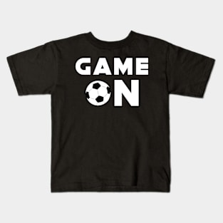 Game On - Funny Football / Soccer Design Kids T-Shirt